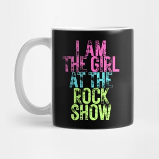 I Am The Girl At The Rock Show Mug